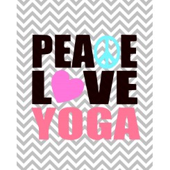 Peace Love Yoga (jpeg file only) 8x10 inch